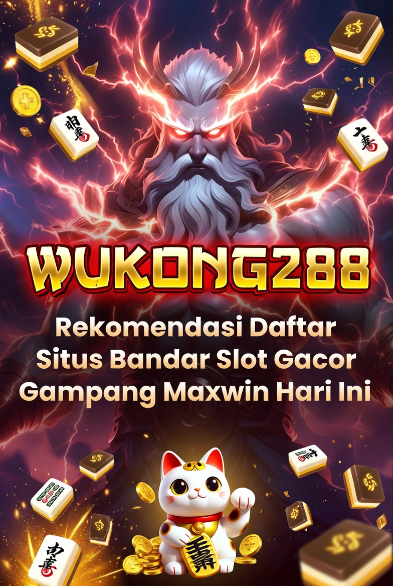 WUKONG288 | Rekomendasi Daftar Situs Bandar Slot Gacor Gampang Maxwin Hari Ini